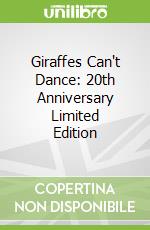 Giraffes Can't Dance: 20th Anniversary Limited Edition
