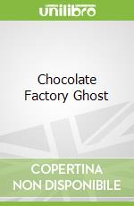 Chocolate Factory Ghost libro str