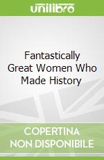 Fantastically Great Women Who Made History