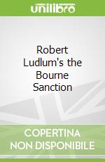 Robert Ludlum's the Bourne Sanction