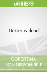 Dexter is dead