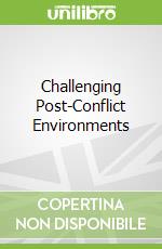Challenging Post-Conflict Environments