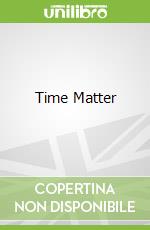 Time Matter