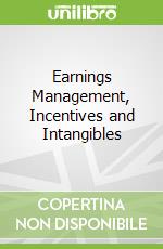 Earnings Management, Incentives and Intangibles