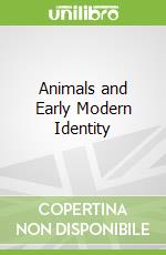 Animals and Early Modern Identity