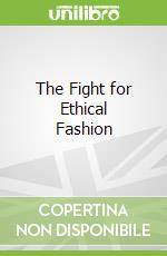 The Fight for Ethical Fashion