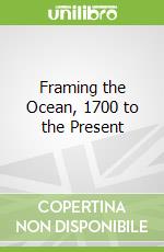 Framing the Ocean, 1700 to the Present