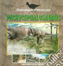 Pachycephalosaurus libro in lingua di Vecchia Fabio Marco Dalla, Calvetti Leonello (ILT), Massini Luca (ILT)