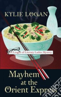 Mayhem at the Orient Express libro in lingua di Logan Kylie