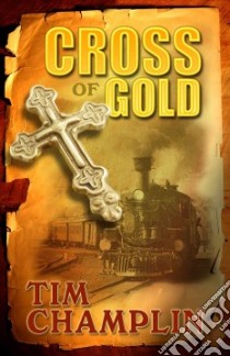 Cross of Gold libro in lingua di Champlin Tim