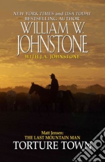 Torture Town libro in lingua di Johnstone William W., Johnstone J. A. (CON)