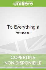 To Everything a Season