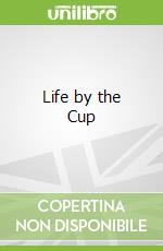 Life by the Cup