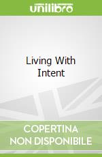 Living With Intent