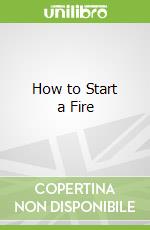 How to Start a Fire