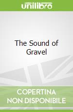 The Sound of Gravel