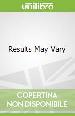Results May Vary