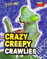 Crazy Creepy Crawlies