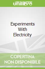 Experiments With Electricity