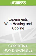 Experiments With Heating and Cooling