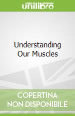 Understanding Our Muscles