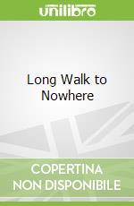 Long Walk to Nowhere