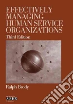 Effectively Managing Human Service Organizations