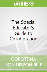 The Special Educator's Guide to Collaboration