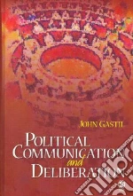 Political Communication and Deliberation