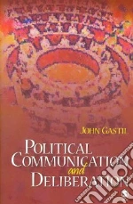 Political Communication and Deliberation