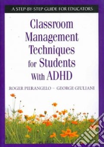 Classroom Management Techniques for Students With ADHD libro in lingua di Pierangelo Roger, Giuliani George A.
