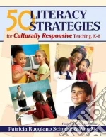 50 Literacy Strategies for Culturally Responsive Teaching, K-8