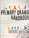 The Practical Primary Drama Handbook libro str
