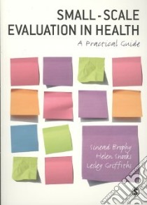 Small-Scale Evaluation in Health libro in lingua di Griffiths Lesley J., Snooks Helen, Brophy Sinead