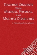 Teaching Students With Medical, Physical, And Multiple Disabilities