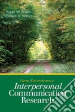 New Directions in Interpersonal Communication Research