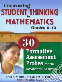 Uncovering Student Thinking in Mathematics, Grades 6-12 libro in lingua di Rose Cheryl M., Arline Carolyn B., Lott Johnny W. (FRW)