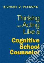Thinking and Acting Like a Cognitive School Counselor