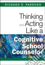 Thinking and Acting Like a Cognitive School Counselor