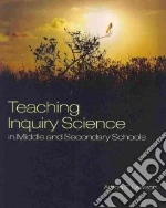Teaching Inquiry Science in Middle and Secondary Schools