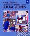 Making Connections in Elementary and Middle School Social Studies libro str