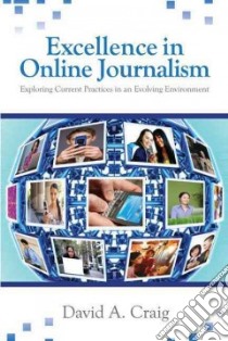 Excellence in Online Journalism libro in lingua di Craig David A.