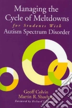 Managing the Cycle of Meltdowns for Students With Autism Spectrum Disorder
