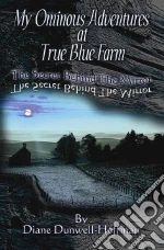 My Ominous Adventures at True Blue Farm