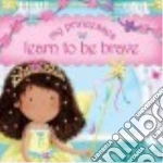 My Princesses Learn to Be Brave