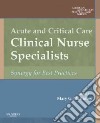 Acute and Critical Care Clinical Nurse Specialists libro str
