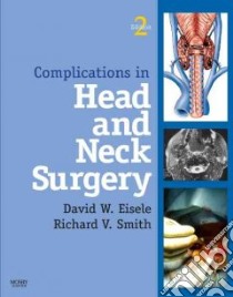 Complications in Head and Neck Surgery libro in lingua di Eisele David W. M.D., Smith Richard V.