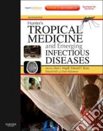 Hunter's Tropical Medicine and Emerging Infectious Disease libro in lingua di Magill Alan J. M.D., Ryan Edward T. M.D., Hill David R. M.D., Solomon Tom Ph.D.