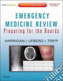 Emergency Medicine Review libro in lingua di Harrigan Richard A. M.D. (EDT), Ufberg Jacob W. M.D. (EDT), Tripp Matthew L. M.D. (EDT)
