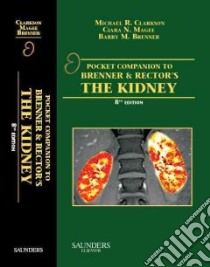 Pocket Companion to Brenner and Rector's the Kidney libro in lingua di Clarkson Michael R., Magee Ciara, Brenner Barry M.